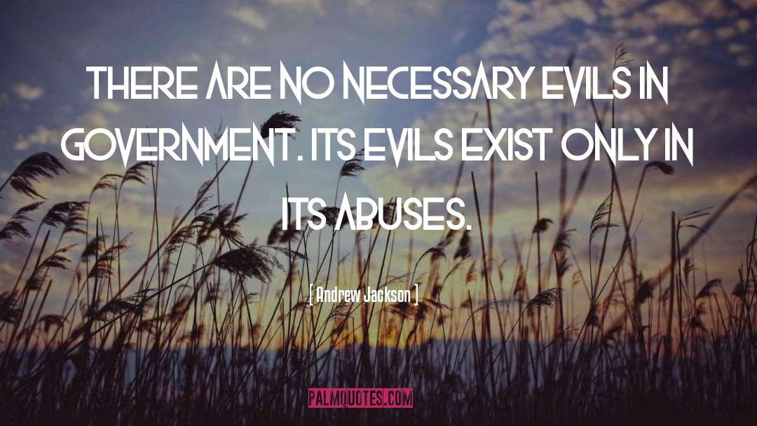 Andrew Jackson Quotes: There are no necessary evils