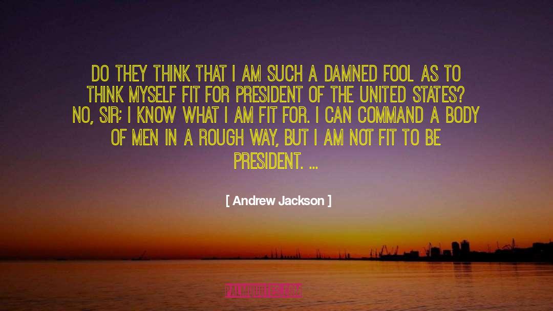 Andrew Jackson Quotes: Do they think that I