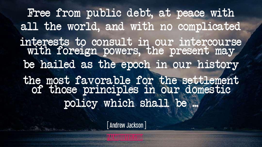Andrew Jackson Quotes: Free from public debt, at