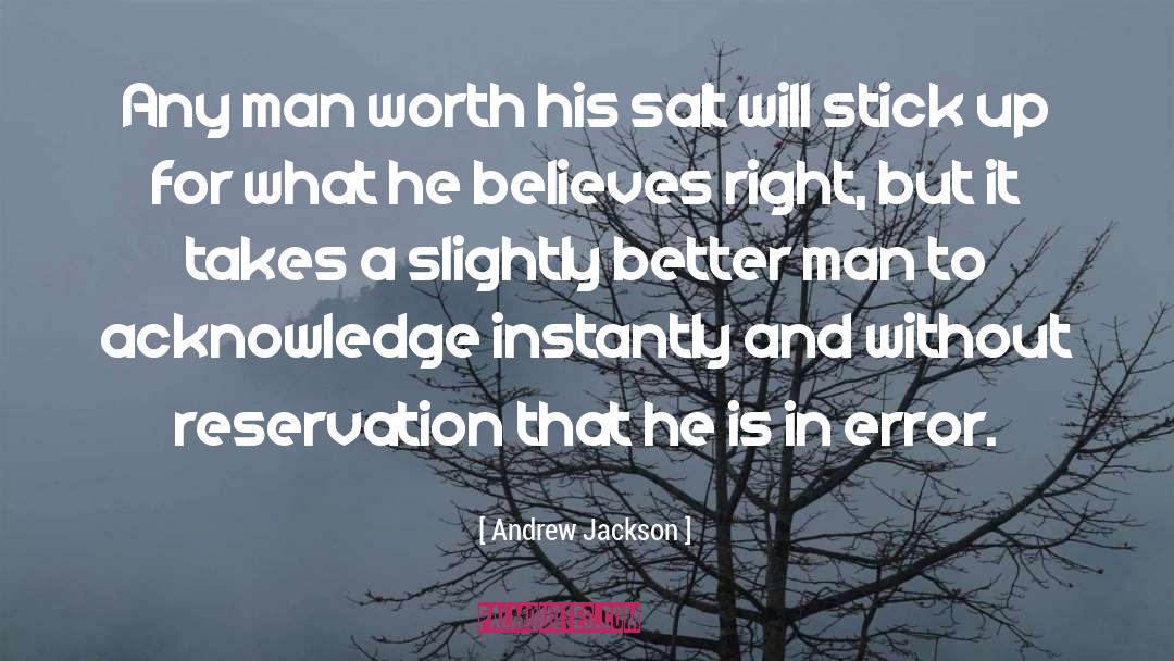 Andrew Jackson Quotes: Any man worth his salt
