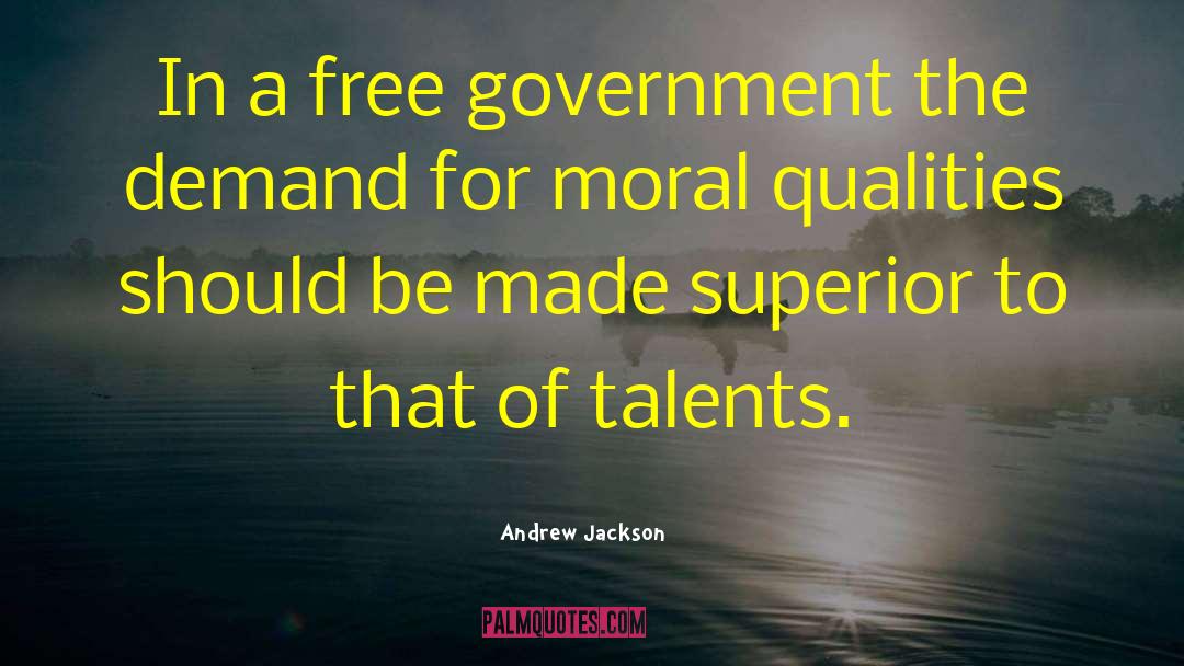 Andrew Jackson Quotes: In a free government the