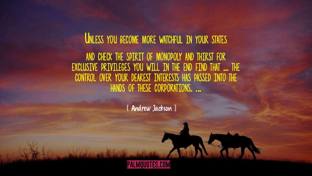 Andrew Jackson Quotes: Unless you become more watchful