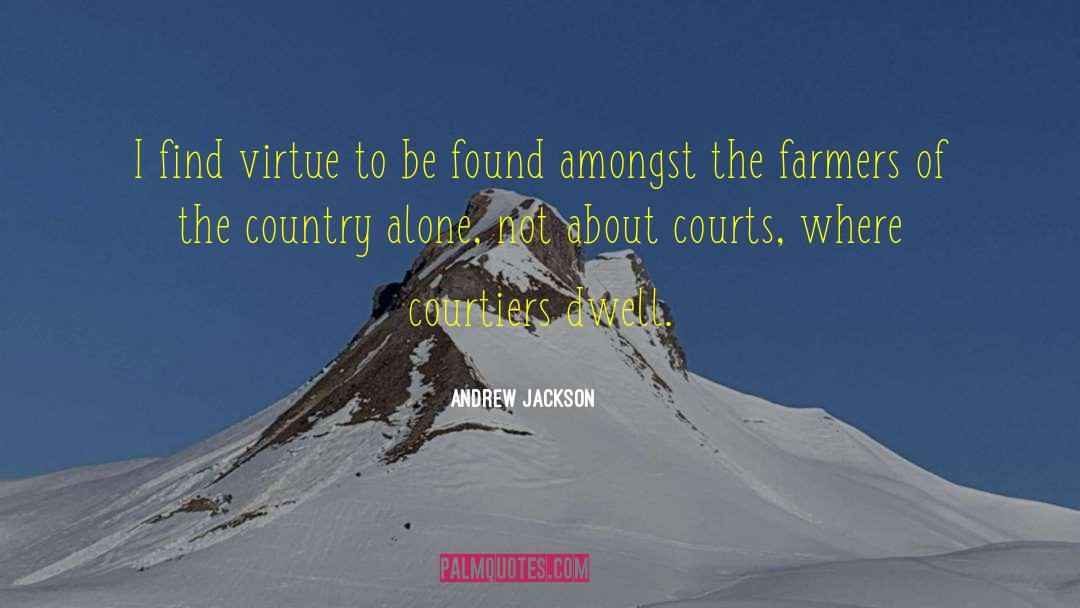 Andrew Jackson Quotes: I find virtue to be