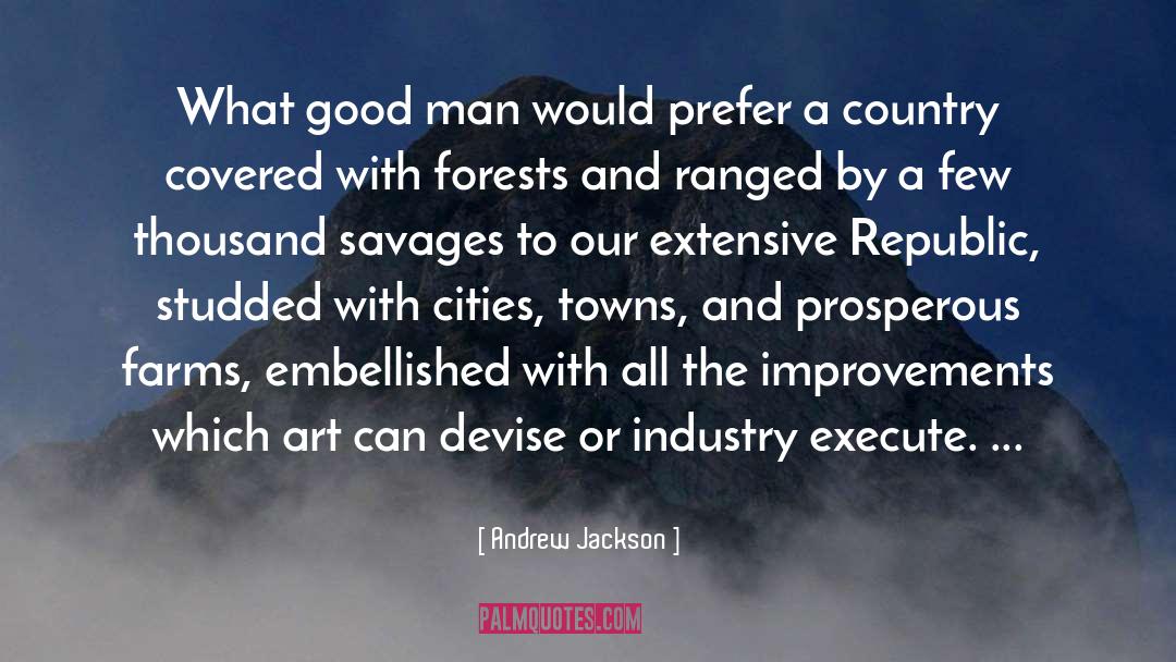 Andrew Jackson Quotes: What good man would prefer