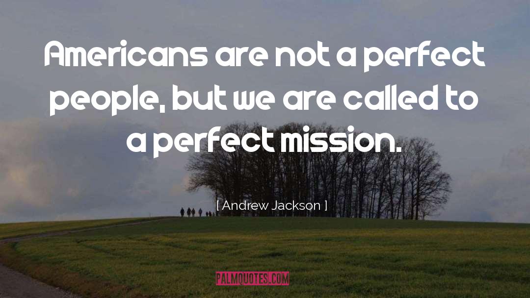 Andrew Jackson Quotes: Americans are not a perfect