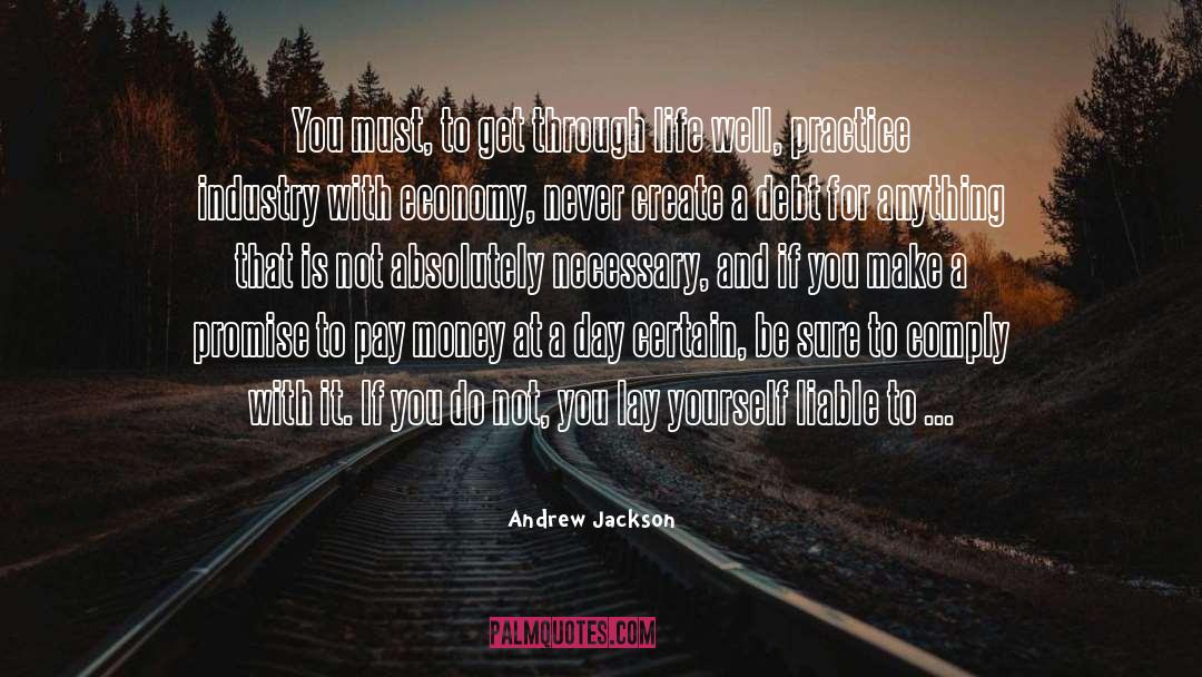 Andrew Jackson Quotes: You must, to get through