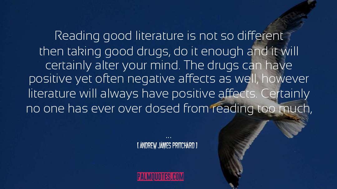 Andrew James Pritchard Quotes: Reading good literature is not