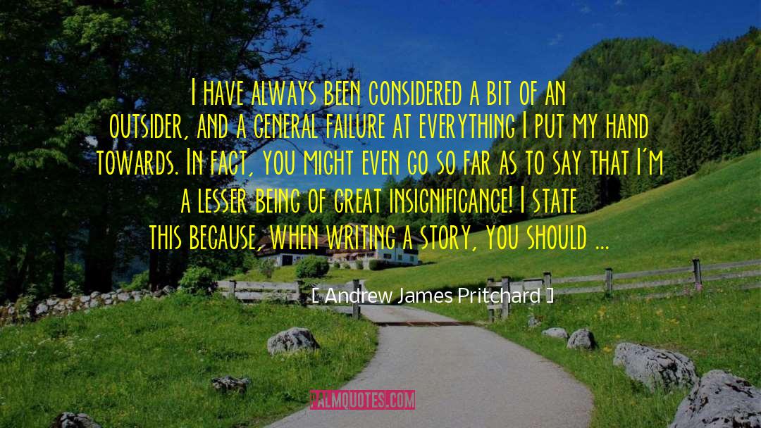 Andrew James Pritchard Quotes: I have always been considered