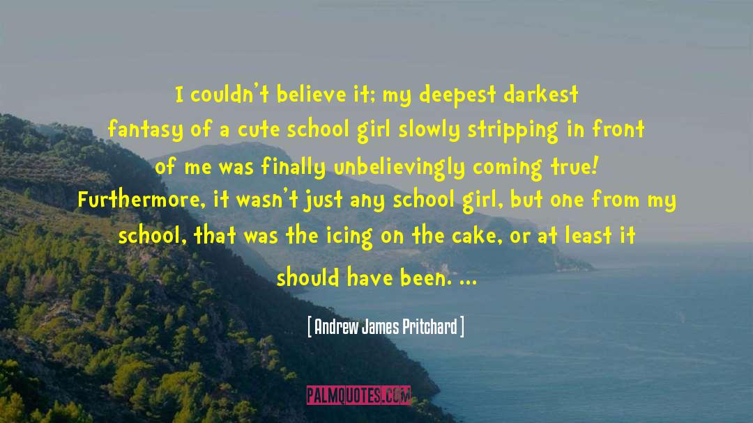 Andrew James Pritchard Quotes: I couldn't believe it; my