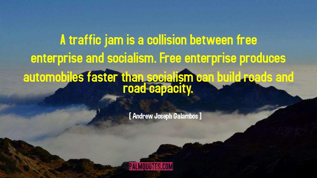 Andrew Joseph Galambos Quotes: A traffic jam is a