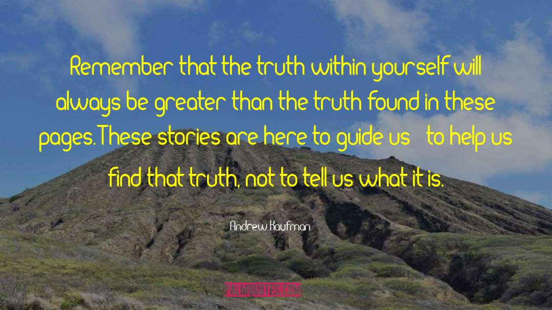Andrew Kaufman Quotes: Remember that the truth within