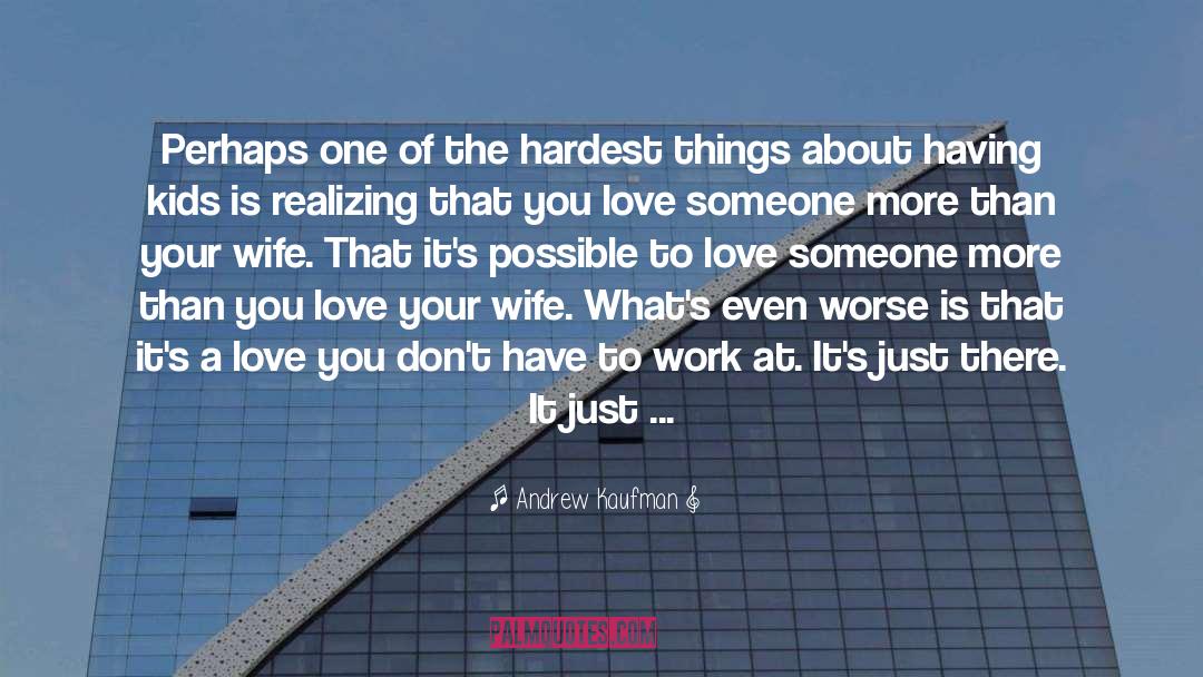 Andrew Kaufman Quotes: Perhaps one of the hardest