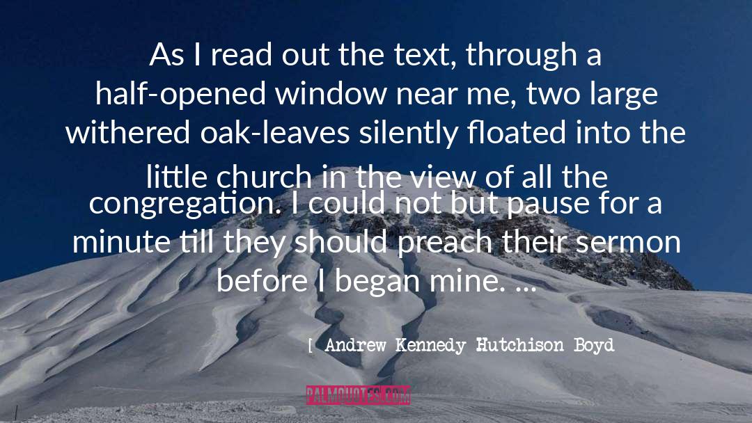 Andrew Kennedy Hutchison Boyd Quotes: As I read out the