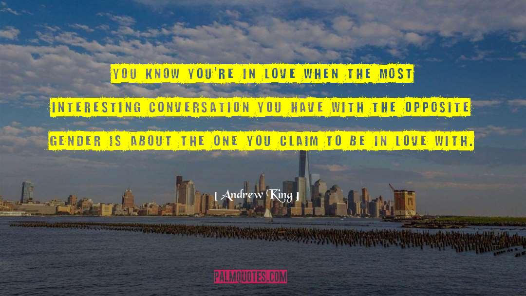 Andrew King Quotes: You know you're in love