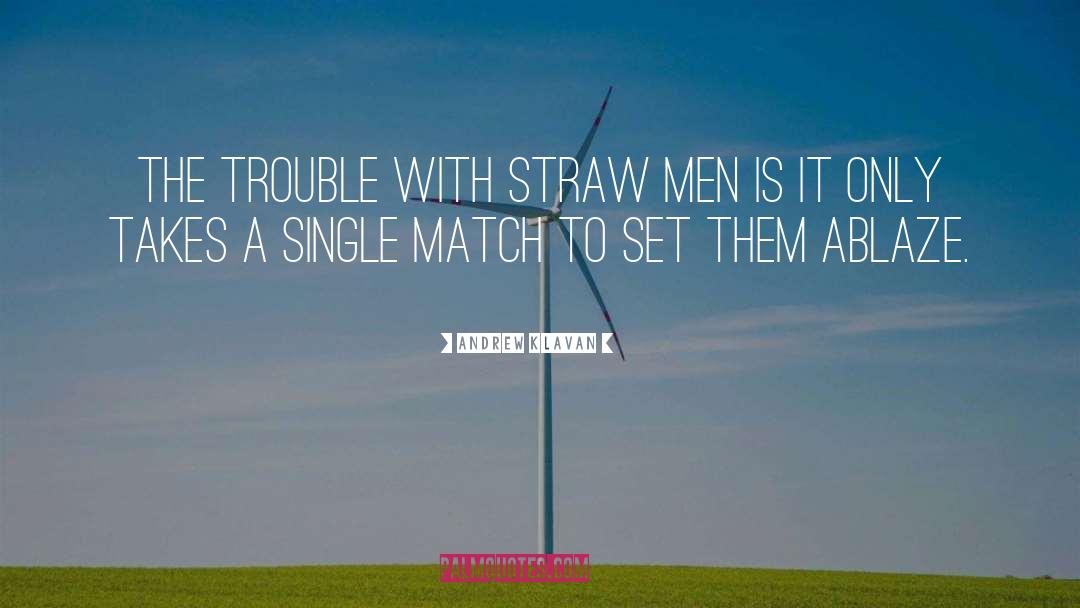 Andrew Klavan Quotes: The trouble with straw men