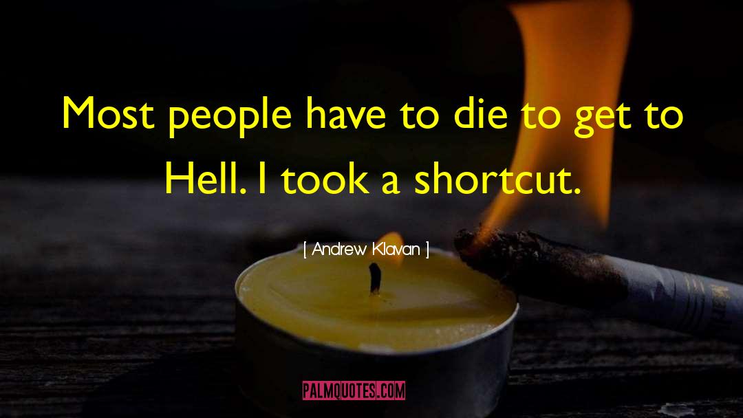Andrew Klavan Quotes: Most people have to die