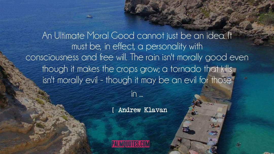 Andrew Klavan Quotes: An Ultimate Moral Good cannot