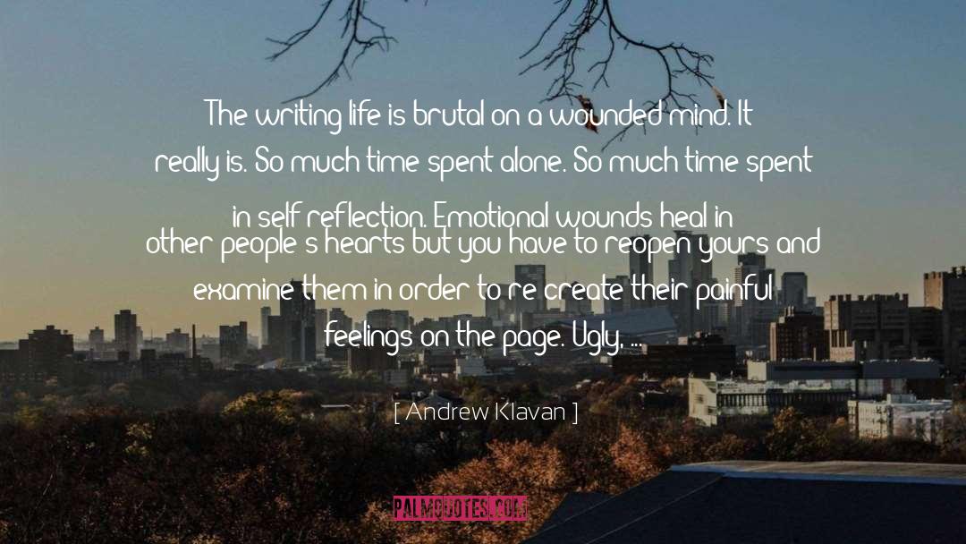 Andrew Klavan Quotes: The writing life is brutal