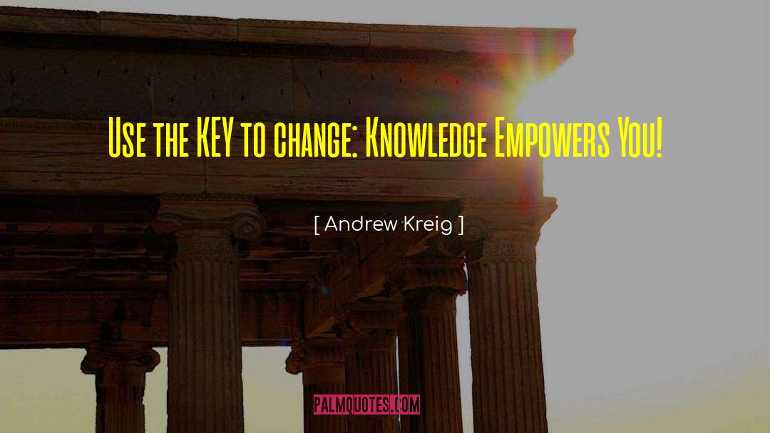 Andrew Kreig Quotes: Use the KEY to change: