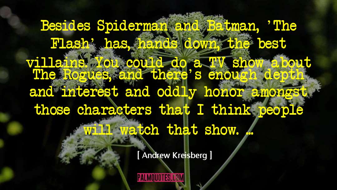 Andrew Kreisberg Quotes: Besides Spiderman and Batman, 'The