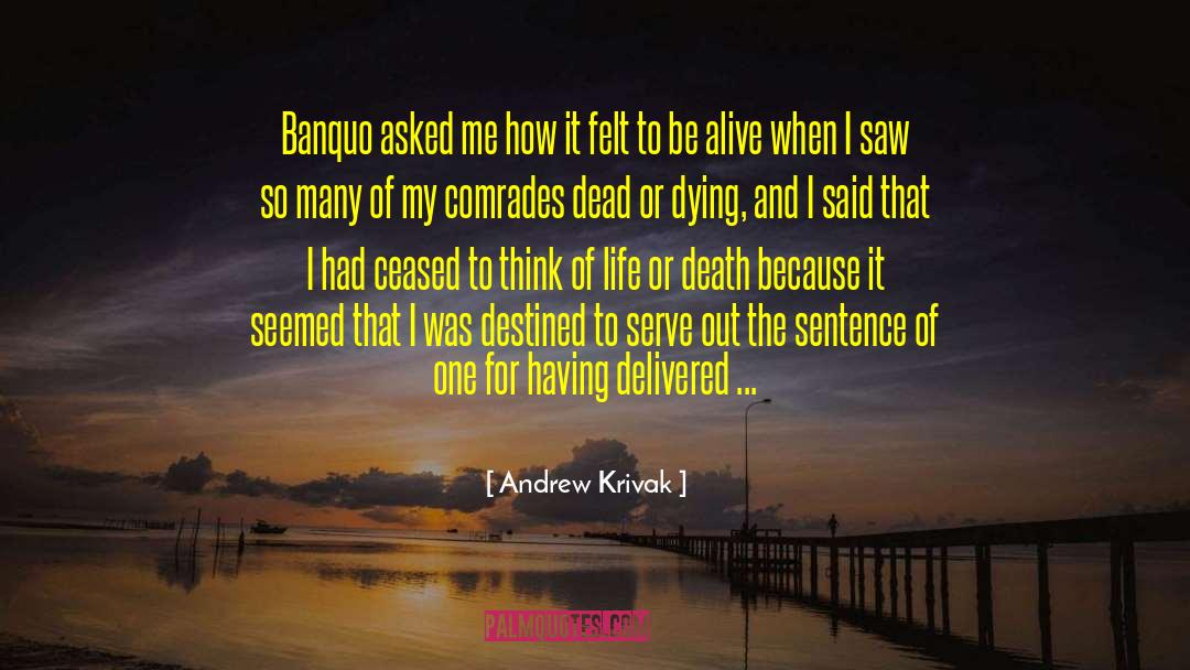 Andrew Krivak Quotes: Banquo asked me how it