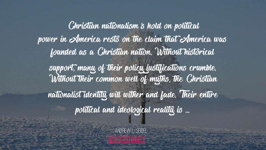 Andrew L. Seidel Quotes: Christian nationalism's hold on political