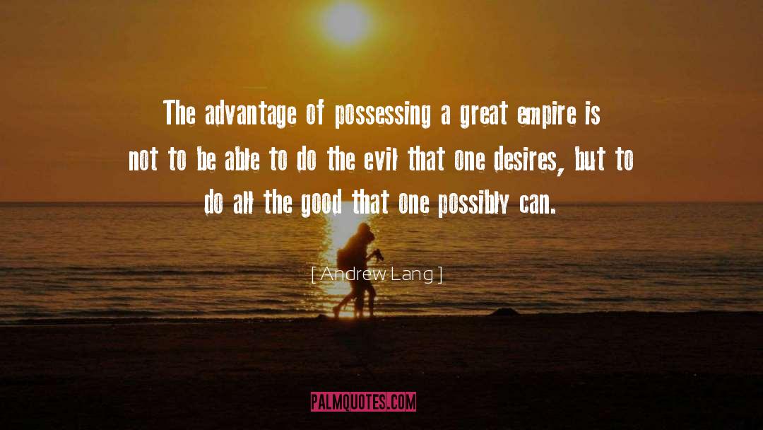 Andrew Lang Quotes: The advantage of possessing a