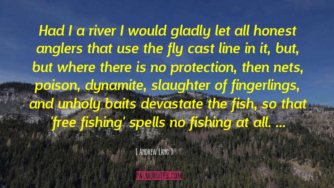 Andrew Lang Quotes: Had I a river I