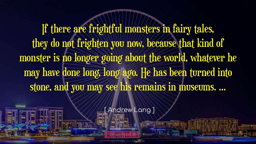 Andrew Lang Quotes: If there are frightful monsters