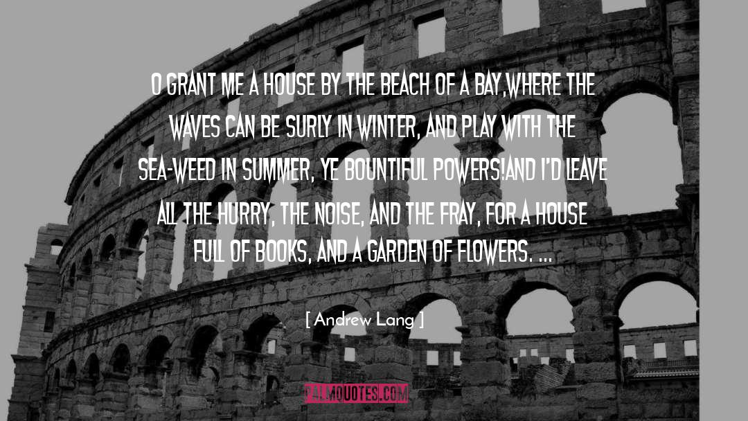 Andrew Lang Quotes: O grant me a house