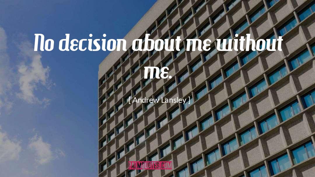 Andrew Lansley Quotes: No decision about me without