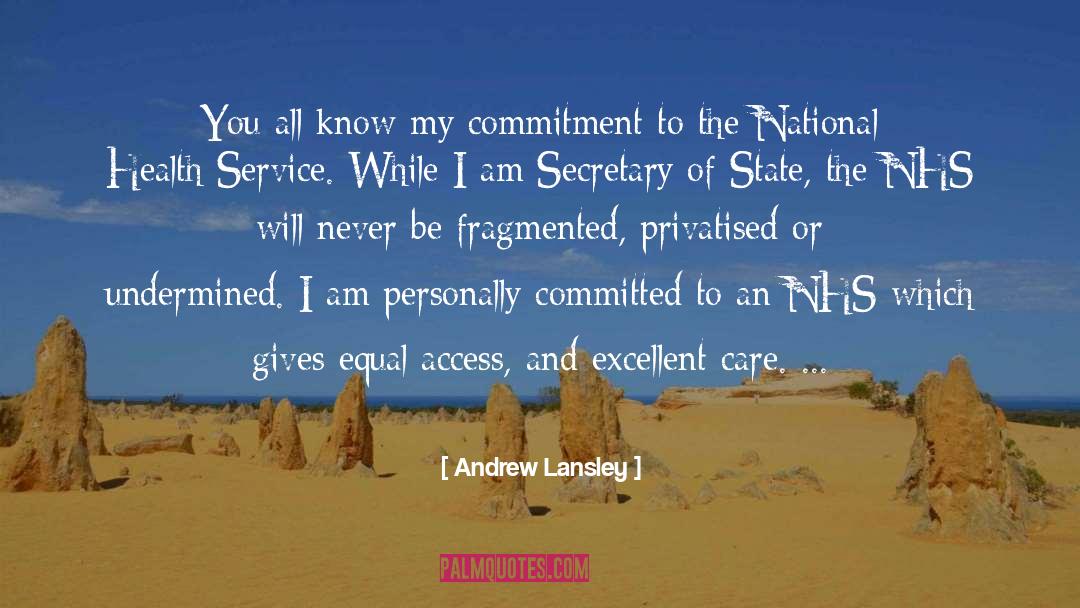 Andrew Lansley Quotes: You all know my commitment