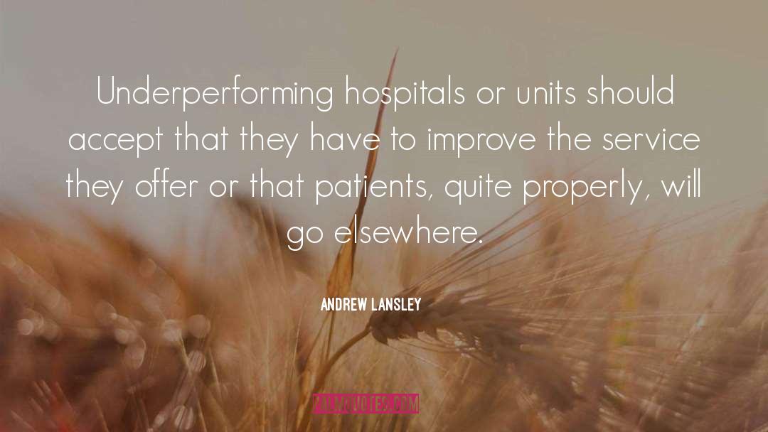 Andrew Lansley Quotes: Underperforming hospitals or units should