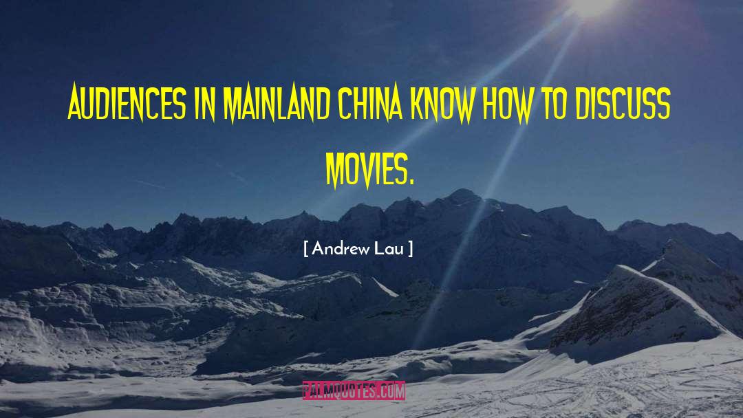 Andrew Lau Quotes: Audiences in mainland China know