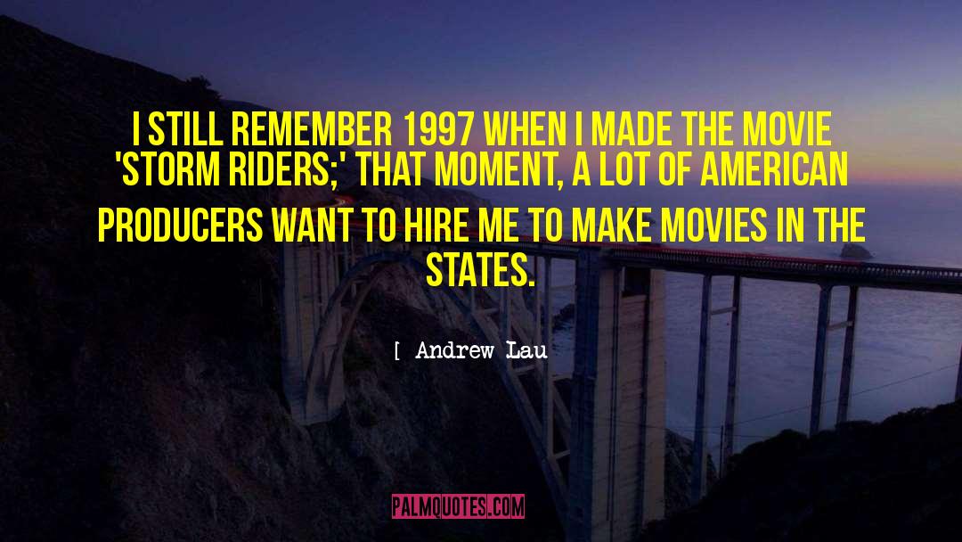 Andrew Lau Quotes: I still remember 1997 when