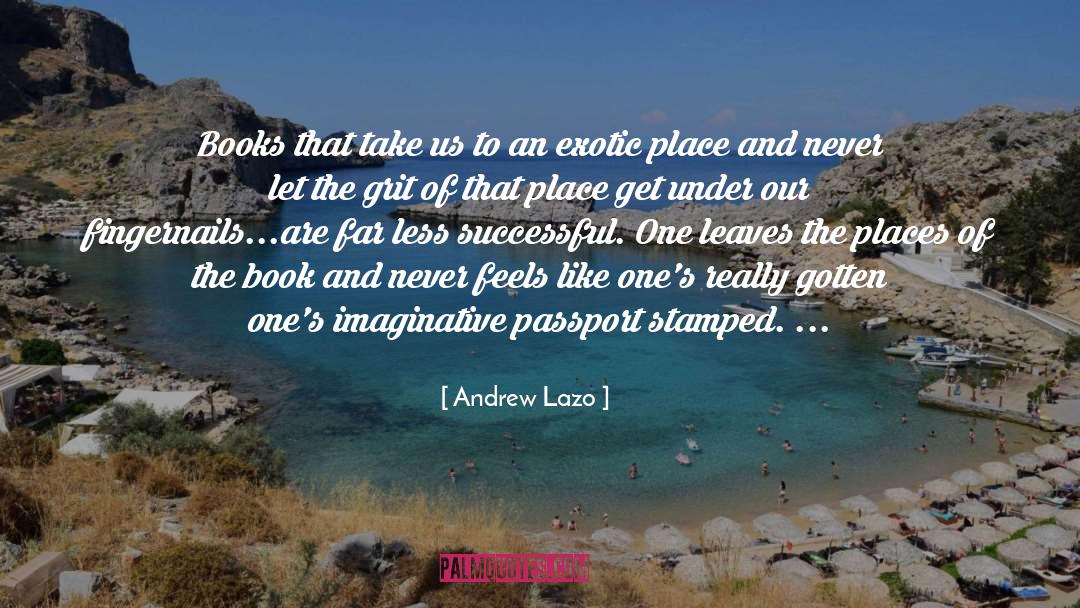 Andrew Lazo Quotes: Books that take us to
