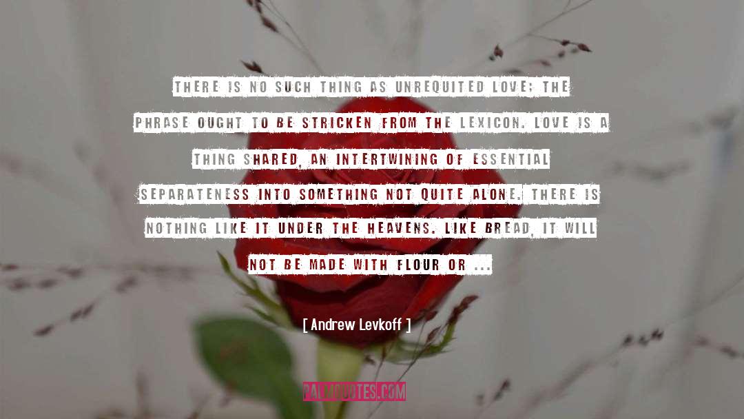 Andrew Levkoff Quotes: There is no such thing