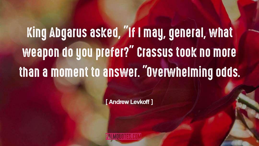 Andrew Levkoff Quotes: King Abgarus asked, 