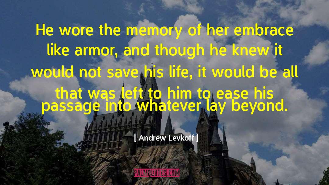 Andrew Levkoff Quotes: He wore the memory of