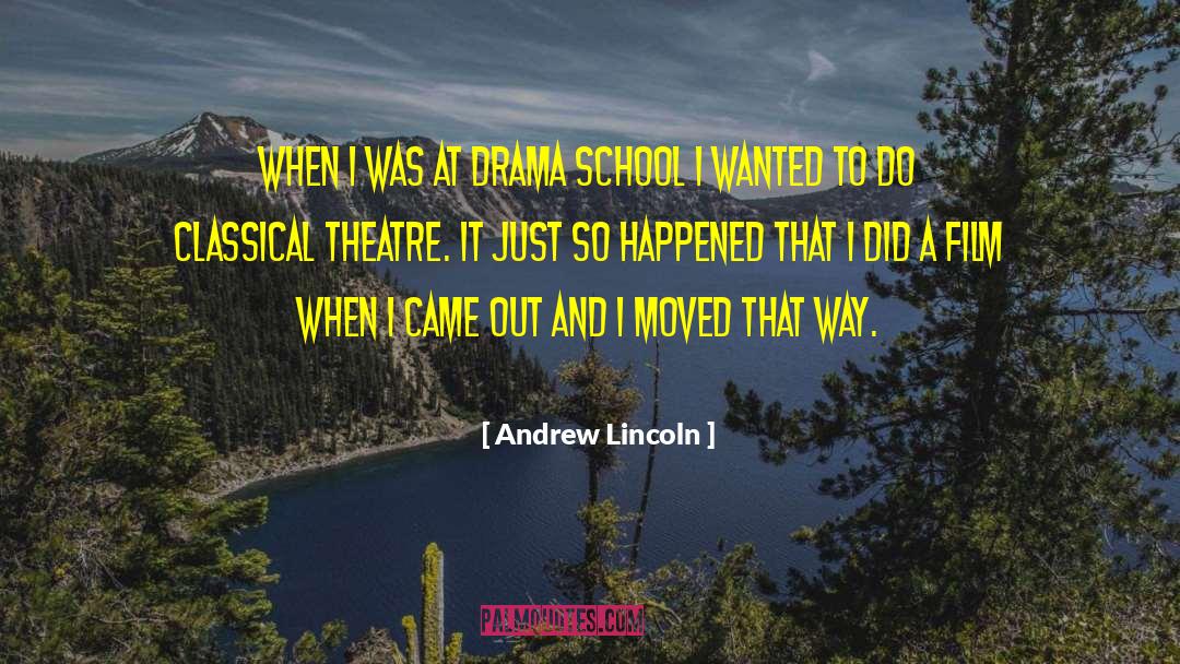 Andrew Lincoln Quotes: When I was at drama