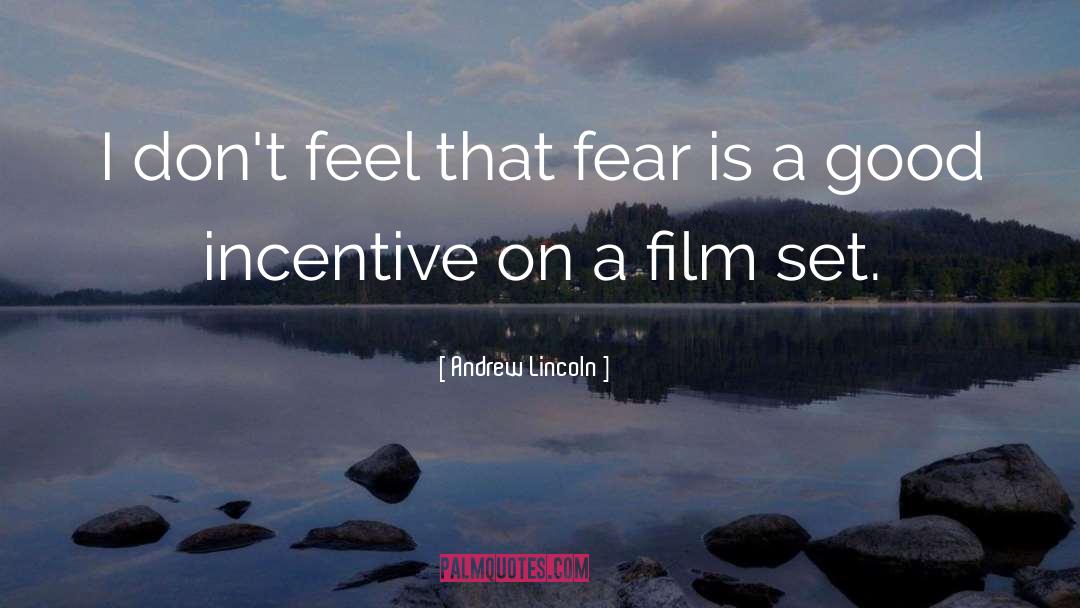 Andrew Lincoln Quotes: I don't feel that fear