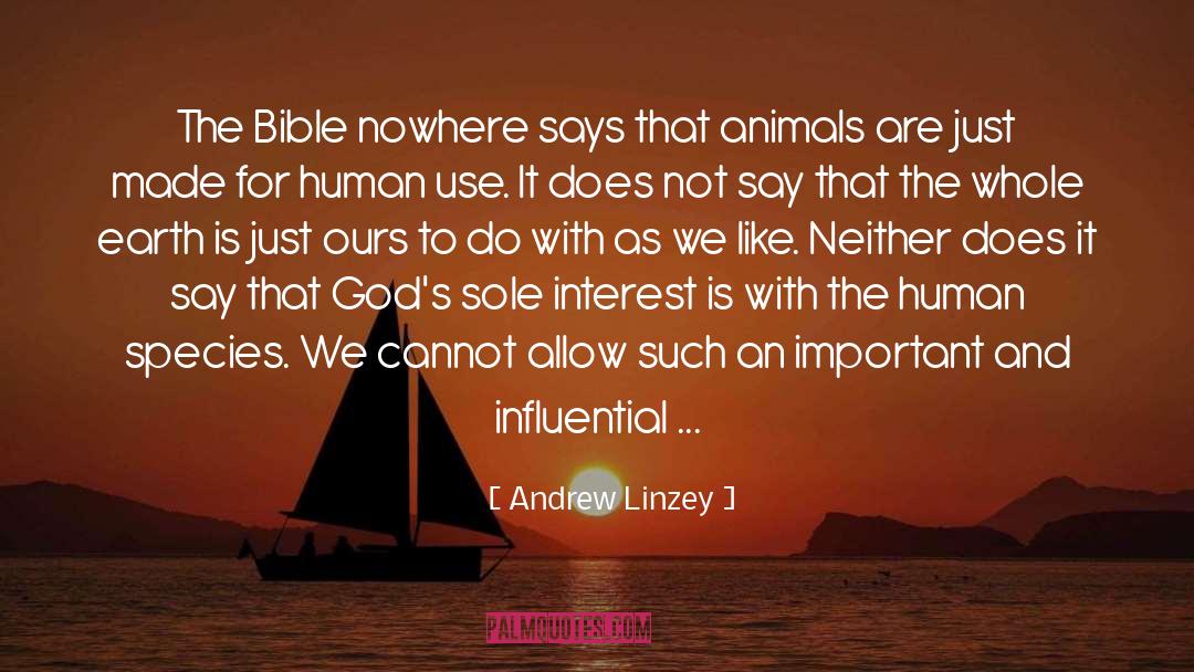 Andrew Linzey Quotes: The Bible nowhere says that