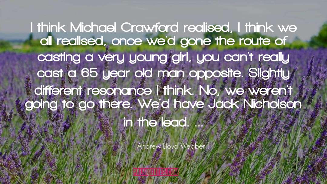 Andrew Lloyd Webber Quotes: I think Michael Crawford realised,