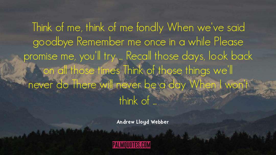 Andrew Lloyd Webber Quotes: Think of me, think of