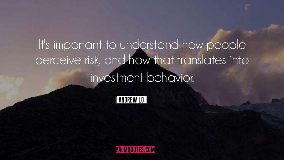 Andrew Lo Quotes: It's important to understand how