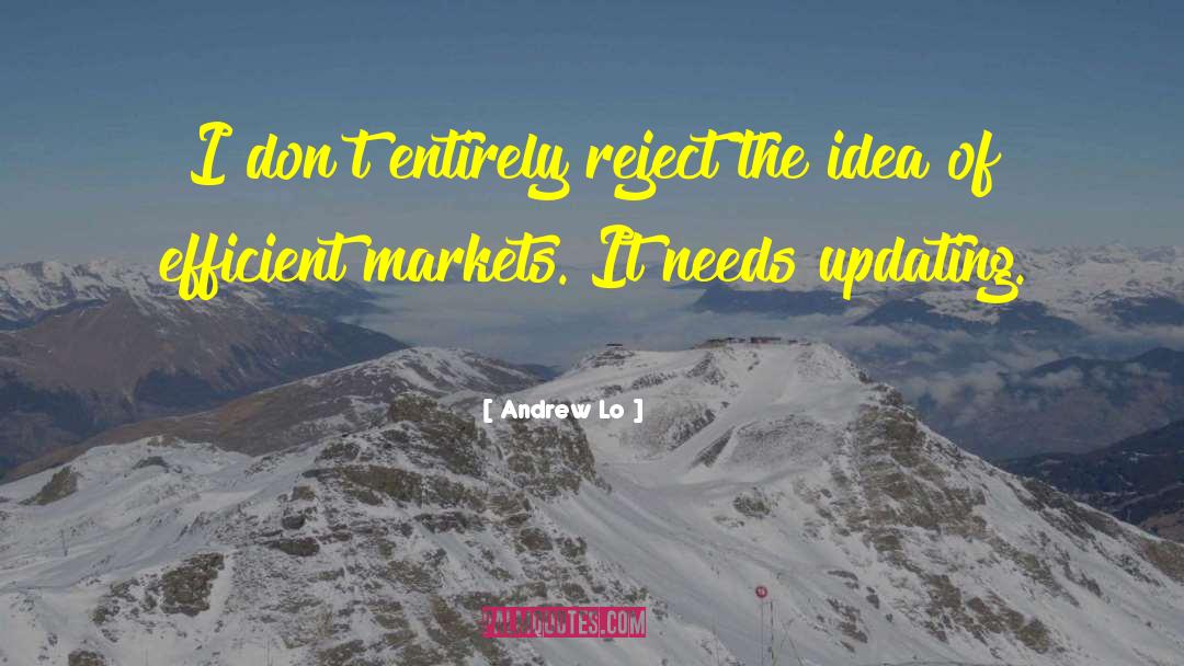 Andrew Lo Quotes: I don't entirely reject the