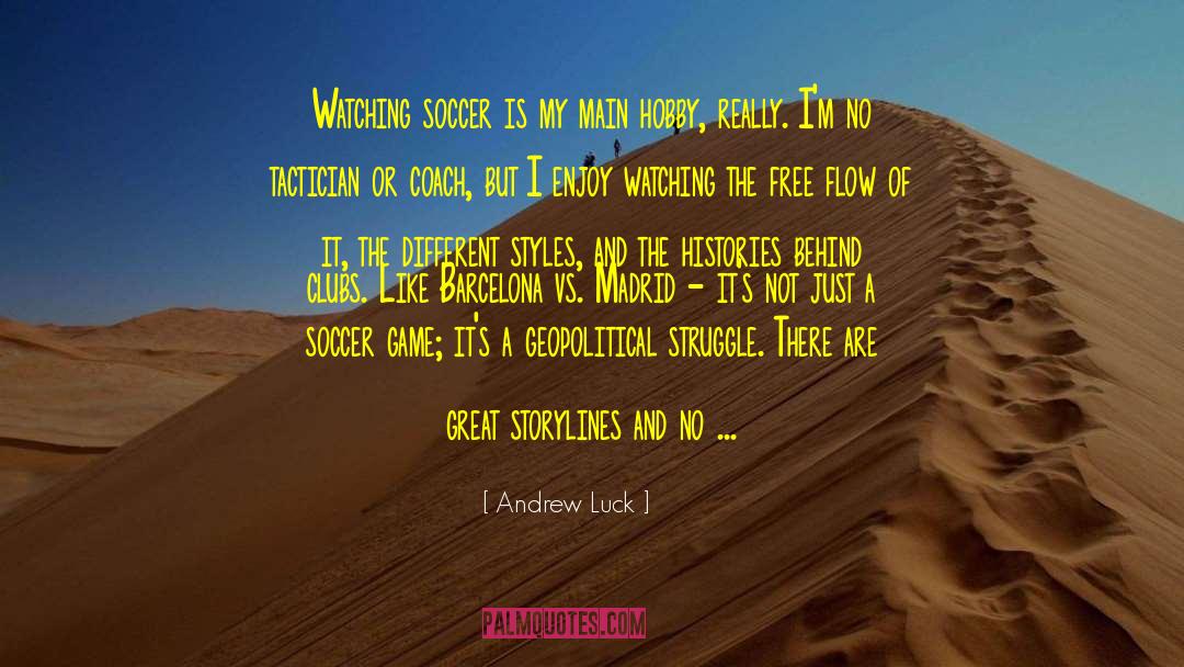 Andrew Luck Quotes: Watching soccer is my main