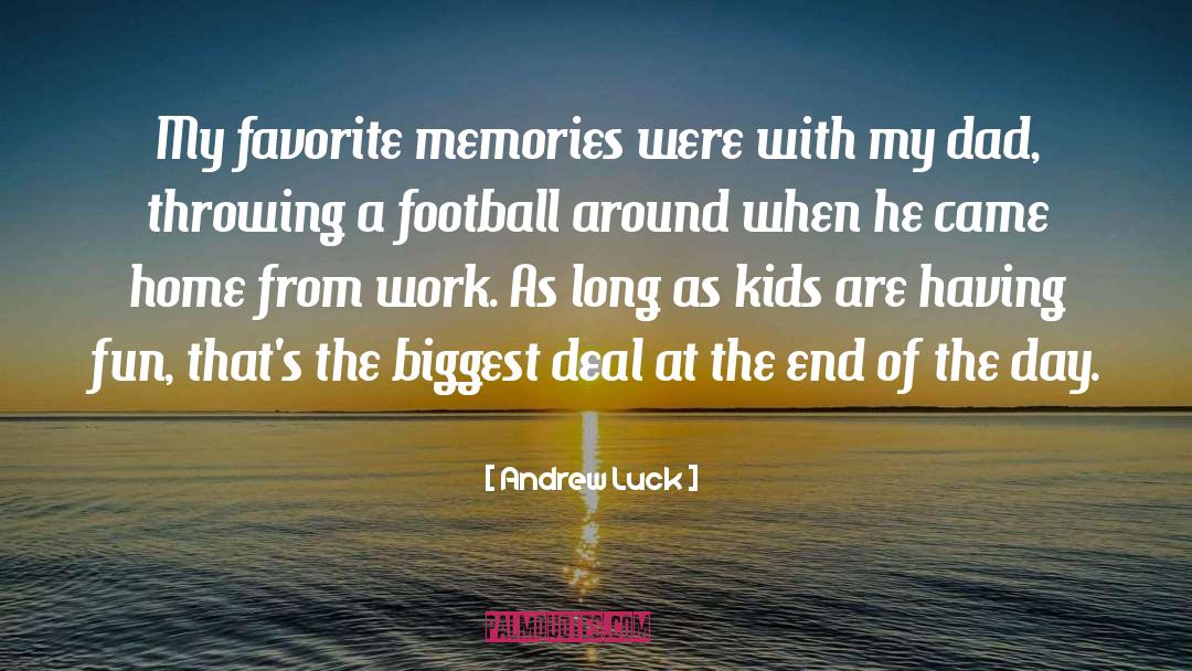Andrew Luck Quotes: My favorite memories were with