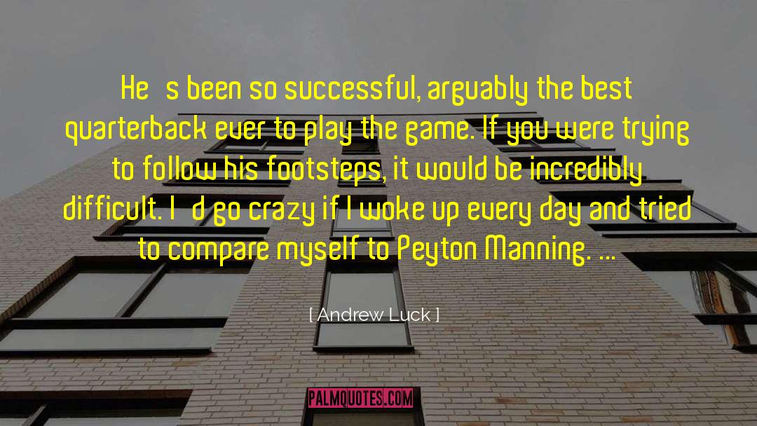 Andrew Luck Quotes: He's been so successful, arguably