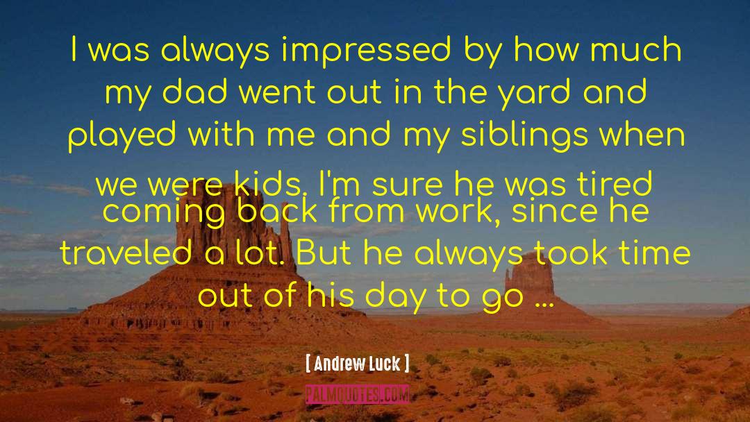 Andrew Luck Quotes: I was always impressed by
